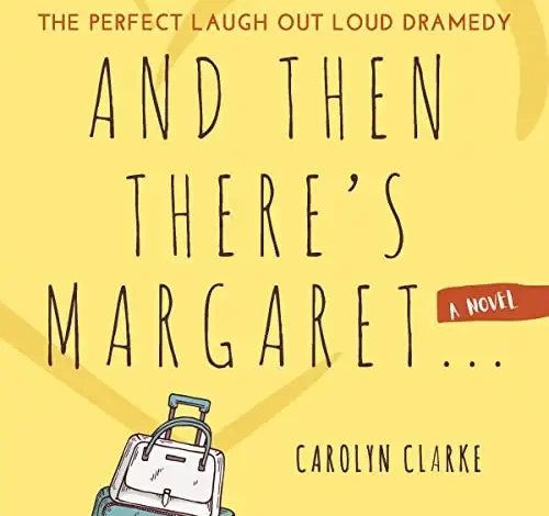 Beacon Audiobooks Releases “And Then There’s Margaret” By Author Carolyn Clarke