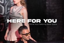 Pop Sensation Baker Grace Featured On New Richie Nuzz Single “Here For You”